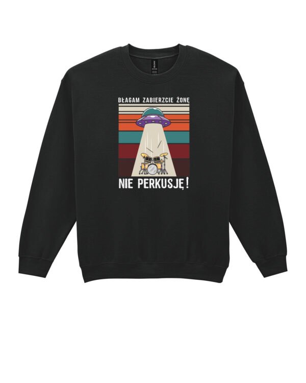 Bluza Sweatshirt <br>Błagam zabierzcie żonę nie perkusję