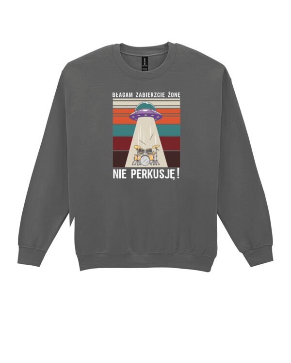 Bluza Sweatshirt <br>Błagam zabierzcie żonę nie perkusję