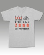 Koszulka z napisem <br>Bycie moją żoną jest przywilejem