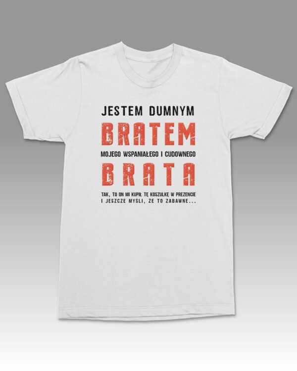 Koszulka dla Brata <br>Jestem dumnym Bratem mojego Brata