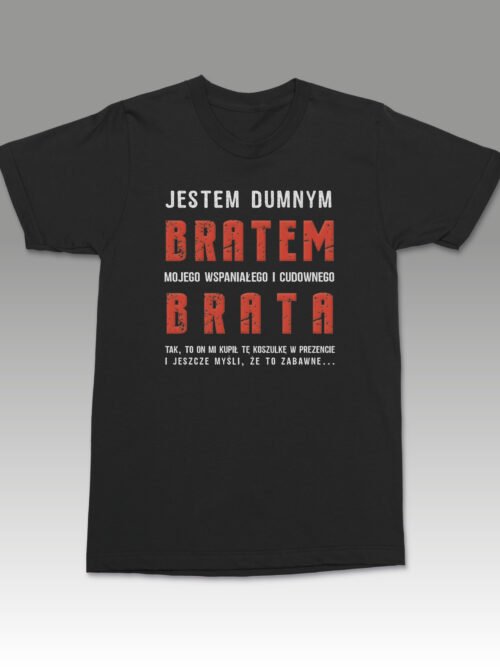 Koszulka dla Brata Jestem dumnym Bratem mojego Brata