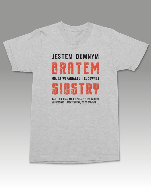 Koszulka dla Brata <br>Jestem dumnym Bratem mojej Siostry