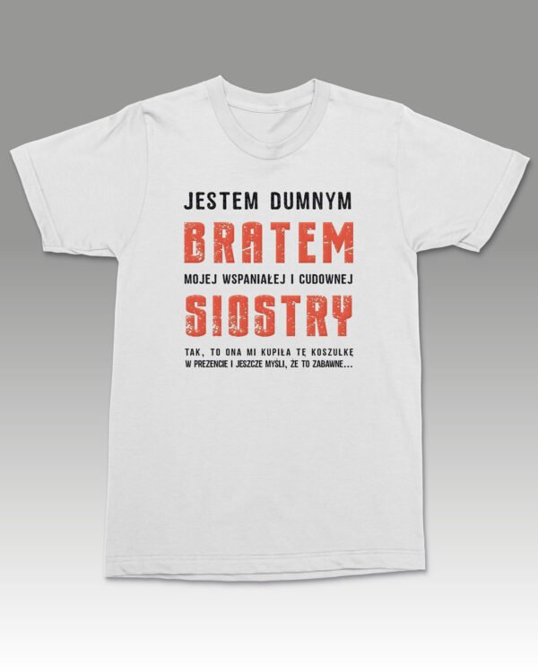 Koszulka dla Brata <br>Jestem dumnym Bratem mojej Siostry