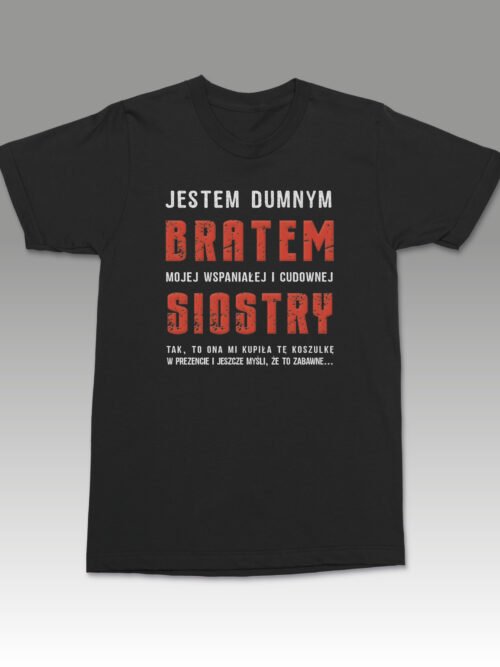 Koszulka dla Brata Jestem dumnym Bratem mojej Siostry
