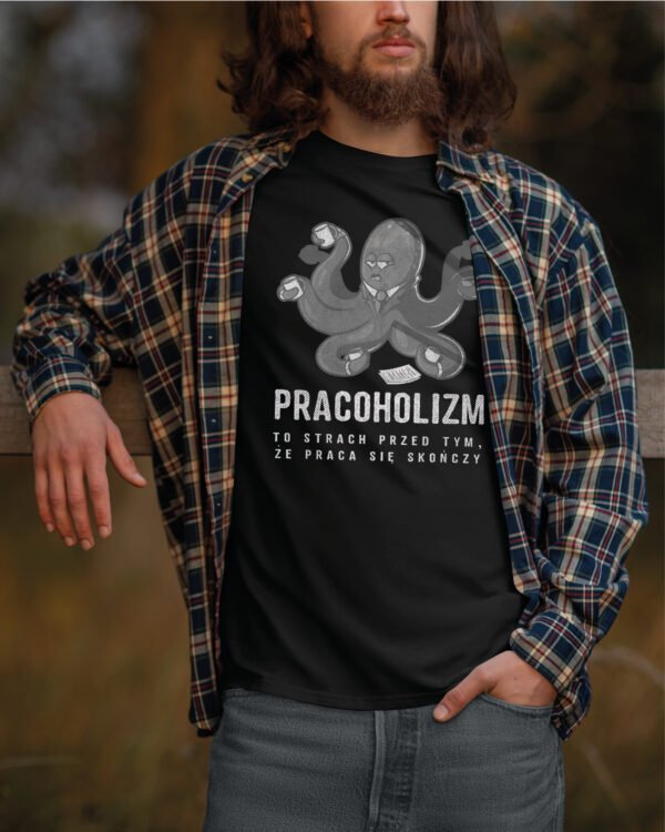 Koszulka dla Szefa <br>Pracoholizm strach że praca się skończy