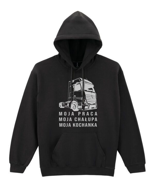 Bluza z kapturem dla Kierowcy Tira Moja praca chałupa kochanka