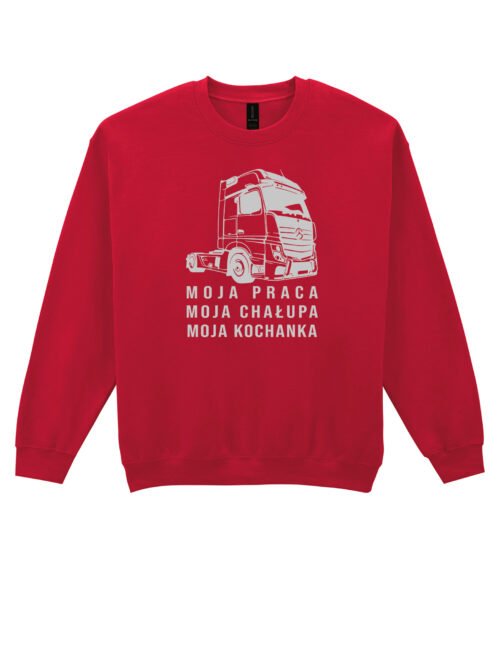 Bluza Sweatshirt dla kierowcy ciężarówki Moja praca chałupa kochanka