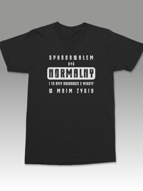 Koszulka z zabawnym napisem Próbowałem być normalny