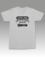 Śmieszna Koszulka <br>Offline ciesz się moją obecnością