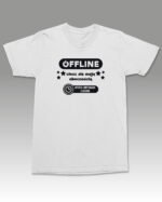 Śmieszna Koszulka <br>Offline ciesz się moją obecnością