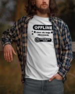 Śmieszna Koszulka <br>Offline ciesz się moją obecnością
