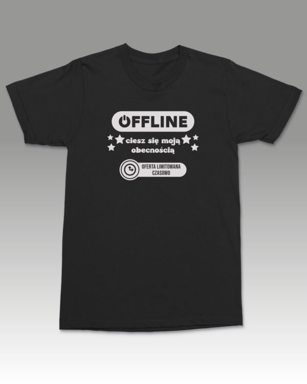 Śmieszna Koszulka Offline ciesz się moją obecnością
