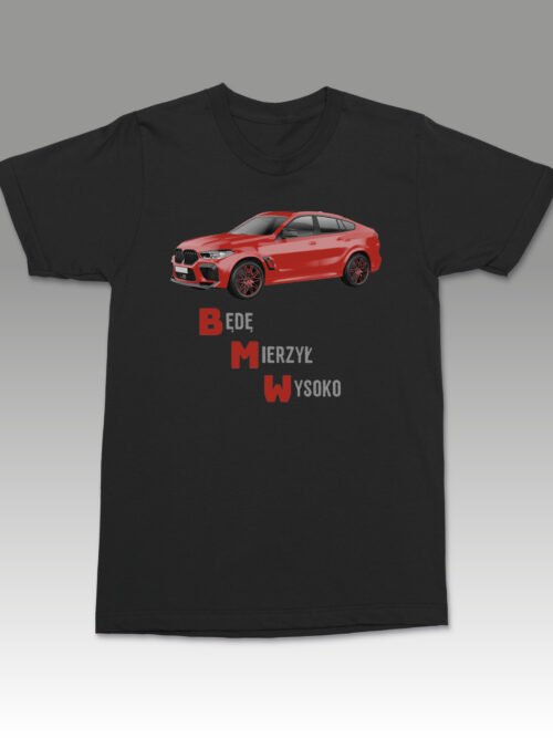 Koszulka z nadrukiem BMW Będę Mierzył Wysoko