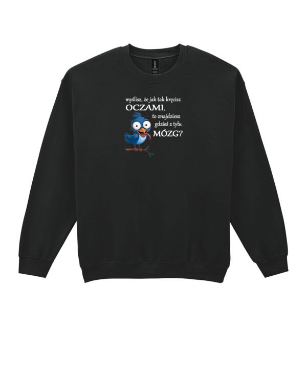 Bluza Sweatshirt Myślisz że znajdziesz mózg?