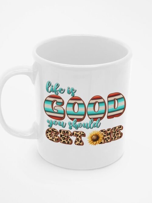 Kubek z napisem Life Is Good You Should Get One
