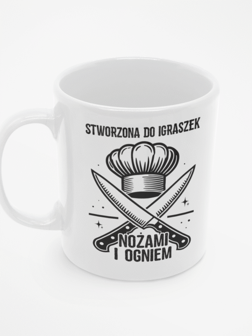Kubek dla kucharki Stworzona do igraszek nożami i ogniem