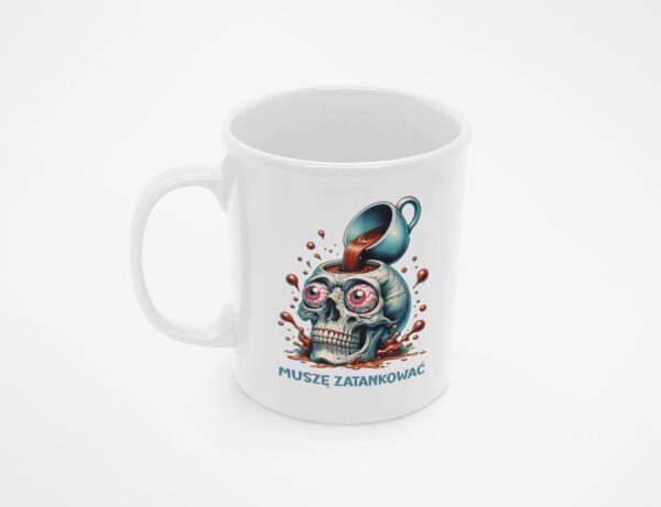 TL SUB MUG WH 1117 00 Kubek Muszę zatankować z czaszką i kawą prezent dla kawosza