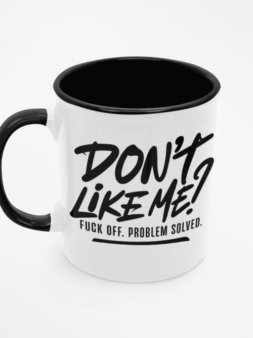 Kubek z napisem Dont like me? Fck off.