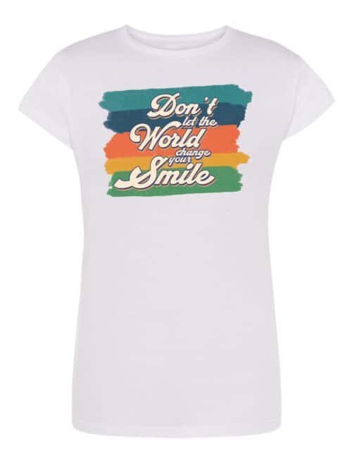 Damska koszulka Dont Let the World Change Your Smile