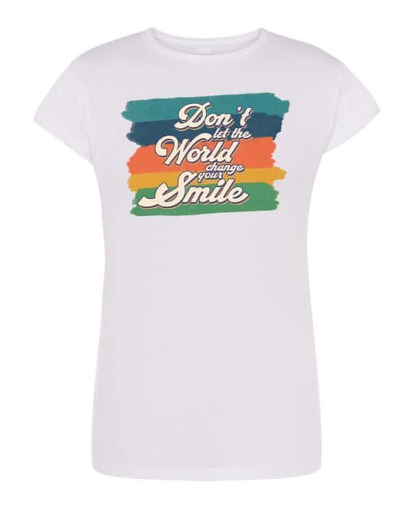 Damska koszulka Dont Let the World Change Your Smile