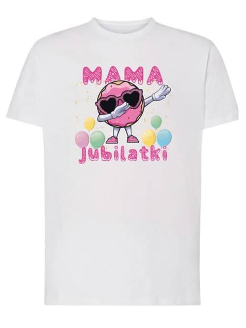 Koszulka dla Mamy Jubilatki Urodziny