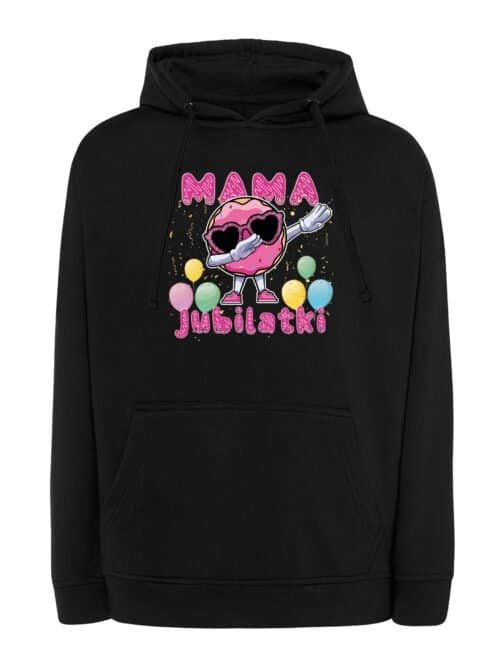 Bluza z kapturem dla Mamy Jubilatki Urodziny