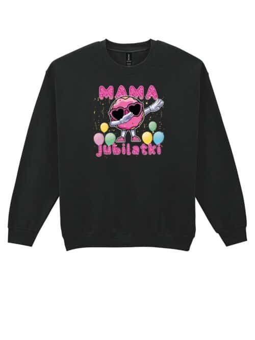 Bluza bez kaptura dla Mamy Jubilatki Urodziny