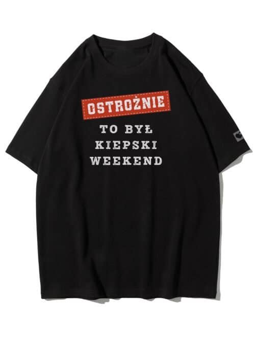 Koszulka oversize Ostrożnie po Kiepskim Weekend