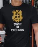 1733 (15) Koszulka dla Policjanta Prezent Zawsze na Posterunku