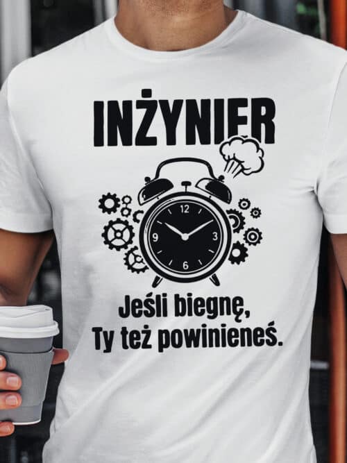 TL1770 SIM5 Śmieszna koszulka dla Inżyniera Czas Uciekać